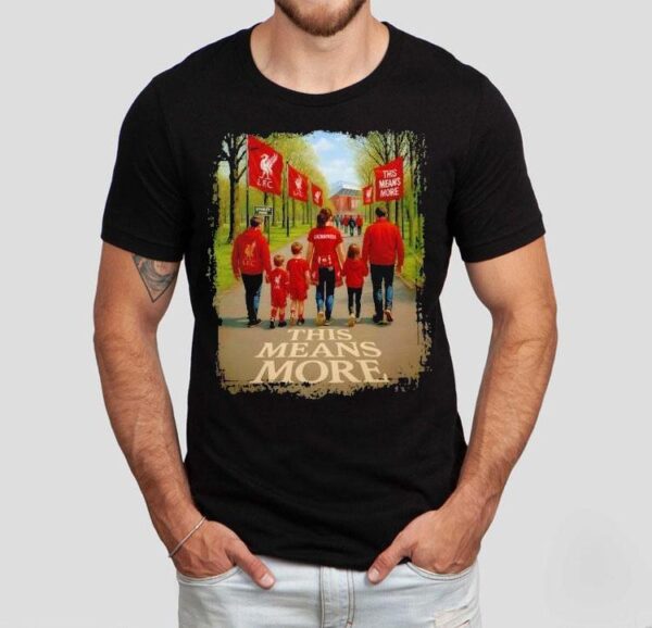Liverpool Champions This Means More Shirt
