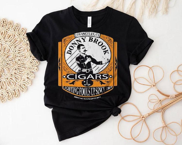 Los Angeles Ca Donny Brook Cigars Lighting Fools Up Since 1869 Shirt 4 Los Angeles Ca Donny Brook Cigars Lighting Fools Up Since Tshirt