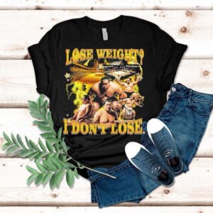 Lose Weight I Don’t Lose Sumo Shirt