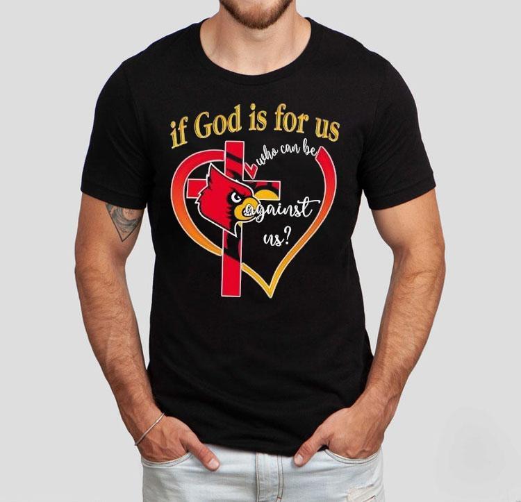 Louisville Cardinals Baseball If God Is For Us Who Can Be Against Us Heart Shirt 4 Louisville Cardinals Baseball If God Is For Us Who Can Be Against Us Hear Tshirt