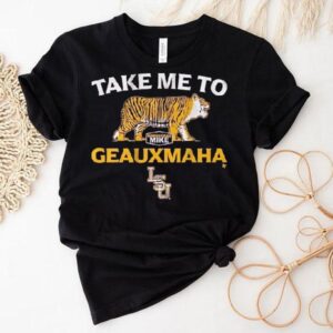 Lsu Tigers Take Me To Geauxmaha Mardi Gras Mike Shirt