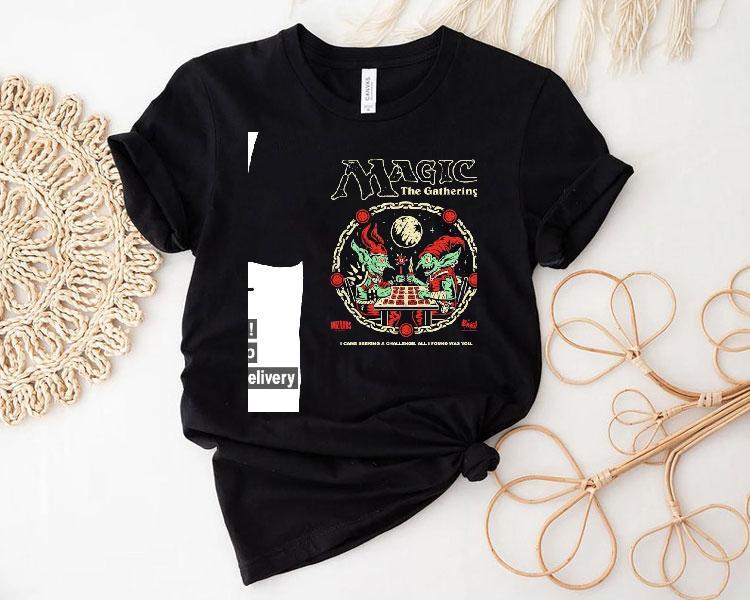 Magic The Gathering I Came Seeking A Challenge All I Found Was You Shirt 4 Magic The Gathering I Came Seeking A Challenge All I Found Was You Tshirt