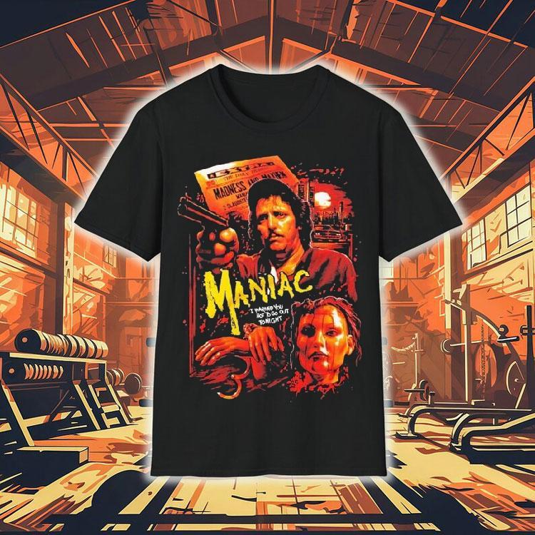 Maniac Madness And Mayhem I Warned You Not To Go Out To Night Shirt 4 Maniac Madness And Mayhem I Warned You Not To Go Out To Nigh Tshirt