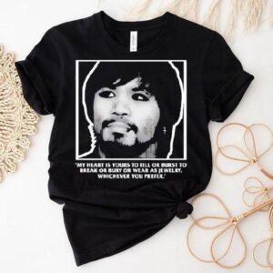 Manny Pacquiao My Heart Is Yours To Fill Or Burst To Break Or Bury Or Wear As Jewelry Shirt