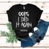 Matroda Oops I Did It Again Shirt
