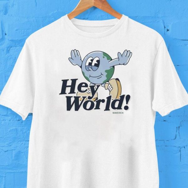 Maverick Hey World Globe Shirt