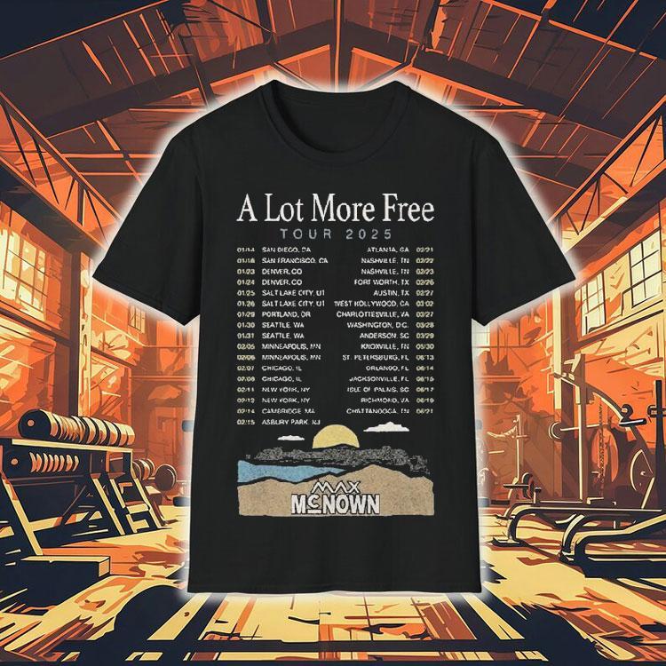 Max Mcnown A Lot More Free Us Tour 2025 Dates Shirt 4 Max Mcnown A Lot More Free Us Tour Dates Tshirt