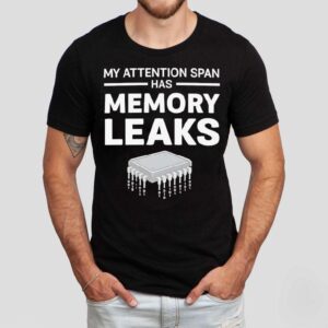 My Attention Span Has Memory Leaks Tshirt