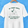 My Tummy Hurts But I’m Being Really Brave About It Shirt