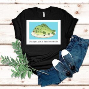 Napoleon Dynamite I Caught You A Delicious Bass Fish Shirt