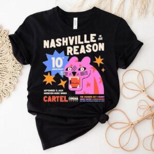 Nashville Is The Reason Cartel The Summer Sept 13 2025 Shirt