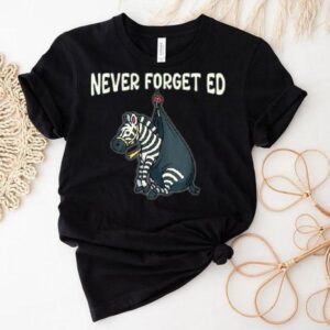 Never Forget Ed Zebra Shirt