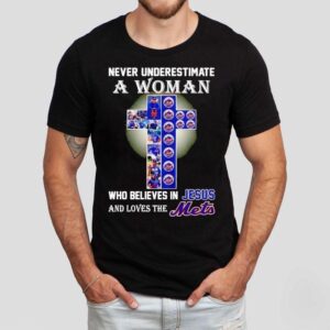 Never Underestimate A Woman Who Believes In Jesus And Love The New York Mets Shirt
