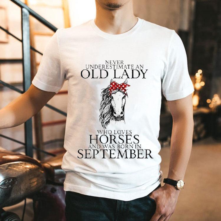 Never Underestimate Old Lady Loves Horses Born In September Shirt 2 Never Underestimate Old Lady Loves Horses Born In September Tshirt