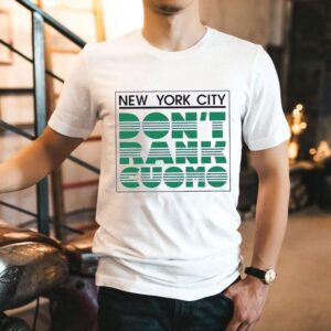 New York City Don T Rank Cuomo Tshirt