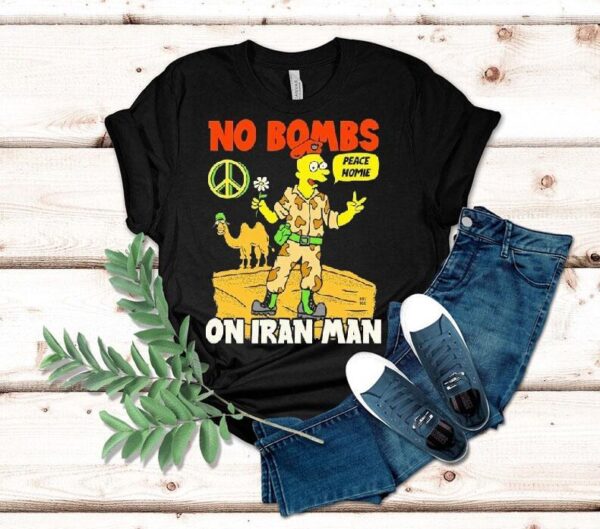 No Bombs On Iran Man Peace Homie Shirt