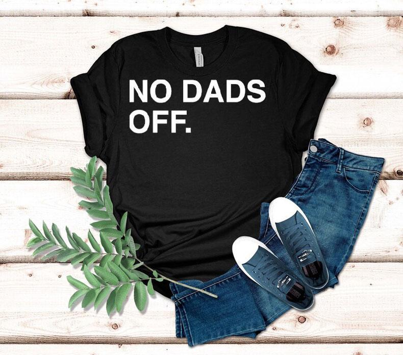 No Dads Off Father's Day Shirt 4 No Dads Off Father S Day Tshirt
