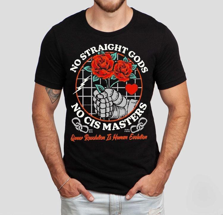 No Straight Gods No Cis Masters Queer Revolution Is Human Evolution Rose Hands Shirt 4 No Straight Gods No Cis Masters Queer Revolution Is Human Evolution Rose Hands Tshirt