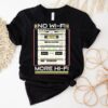 No Wi-fi More Hi-fi Shirt
