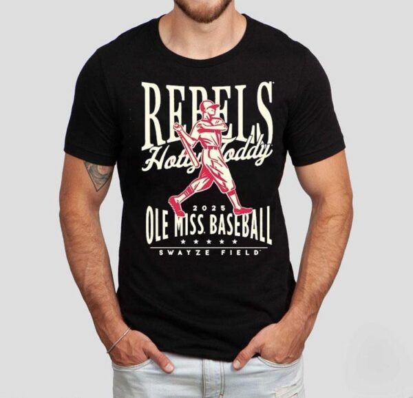 Ole Miss Rebels Hotty Today Baseball Swayze Field 2025 Shirt