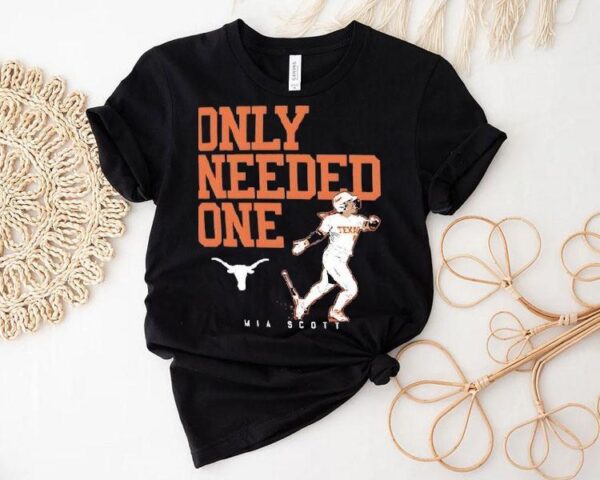 Only Needed One Texas Longhorn Mia Scott Shirt