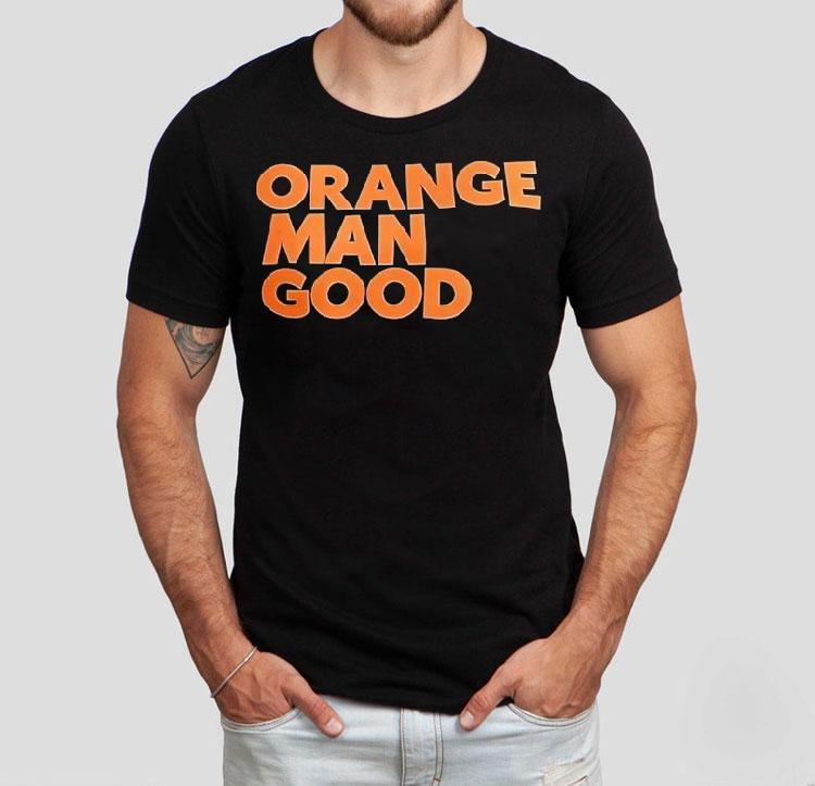 Orange Man Good Shirt 4 Orange Man Good Tshirt