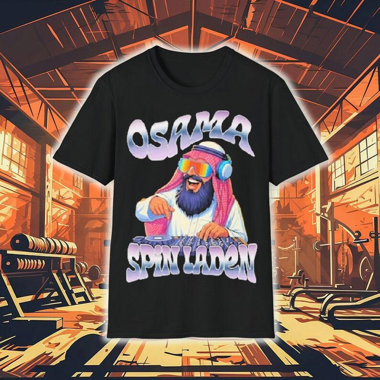 Osama Bin Laden Osama Spin Laden Shirt 4 Osama Bin Laden Osama Spin Laden Tshirt