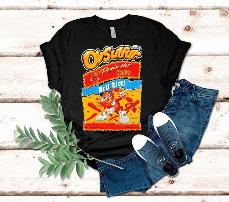 Ov Sulfur Flamin' Hot Heavy Hell Size Made With Real Breetos Shirt 4 Ov Sulfur Flamin Hot Heavy Hell Size Made With Real Breetos Tshirt