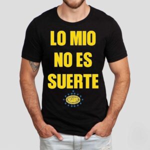 Paisaboys Lo Mio No Es Suerte Tshirt