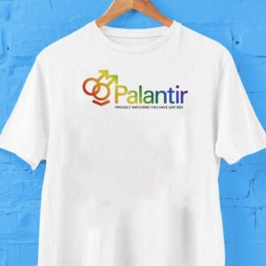 Palantir Proudly Watching You Have Gay Sex Tech Company Shirt
