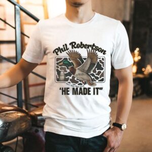Phil Robertson He Made It Duck Dynasty April 1946 May 2025 Shirt