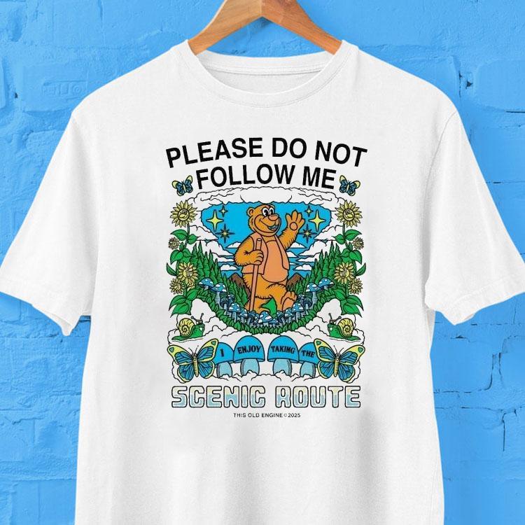 Please Do Not Follow Me I Enjoy Taking The Scenic Route Bear Shirt 2 Please Do Not Follow Me I Enjoy Taking The Scenic Route Bear Tshirt