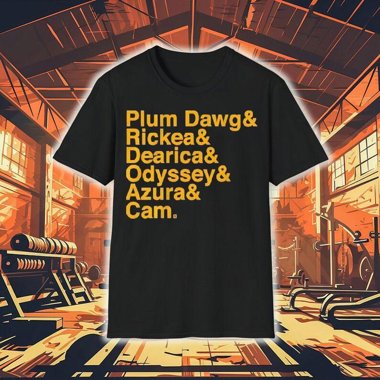 Plum Dawd And Rickea And Dearica And Odyssey And Azura And Cam Shirt 4 Plum Dawd And Rickea And Dearica And Odyssey And Azura And Cam Tshirt
