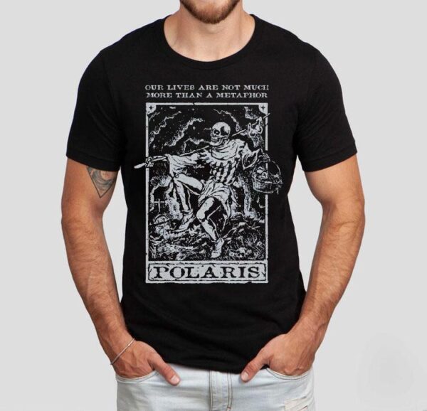 Polaris Our Lives Are Not Much More Than A Metaphor Tarot Shirt