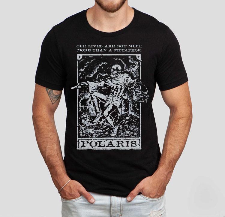 Polaris Our Lives Are Not Much More Than A Metaphor Tarot Shirt 4 Polaris Our Lives Are Not Much More Than A Metaphor Taro Tshirt