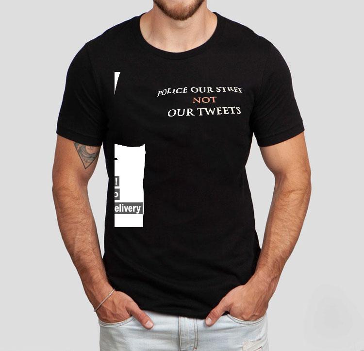 Police Our Streets Not Our Tweets Shirt 4 Police Our Streets Not Our Tweets Tshirt