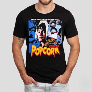 Popcorn Buy A Bag Go Home In A Box Horror Movie Tshirt