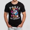 Porfa Te Quiero Mucho Cowboy Skeleton Heart Shirt
