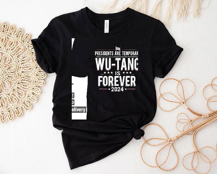 Presidents Are Temporary Wu-tang Is Forever 2024 Shirt 4 Presidents Are Temporary Wu Tang Is Forever Tshirt