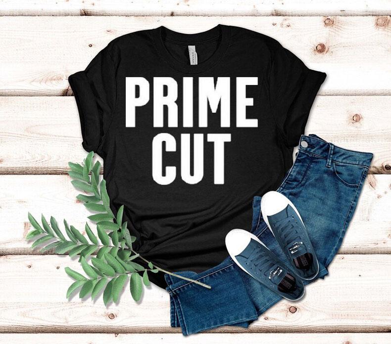 Prime Cut Shirt 4 Prime Cu Tshirt