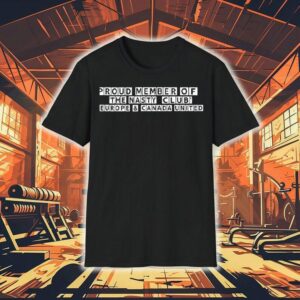 Proud Member Of The Nasty Club Europe And Canada United Shirt