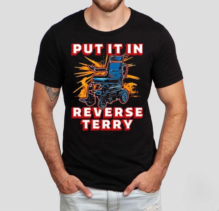 Put It In Reverse Terry 2025 Shirt 4 Put It In Reverse Terry Tshirt