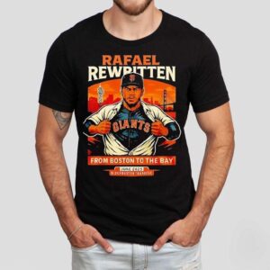 Rafael Rewritten San Francisco Giants In Rafael Devers From Boston To The Bay 2025 Shirt