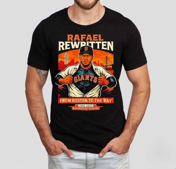 Rafael Rewritten San Francisco Giants In Rafael Devers From Boston To The Bay 2025 Shirt