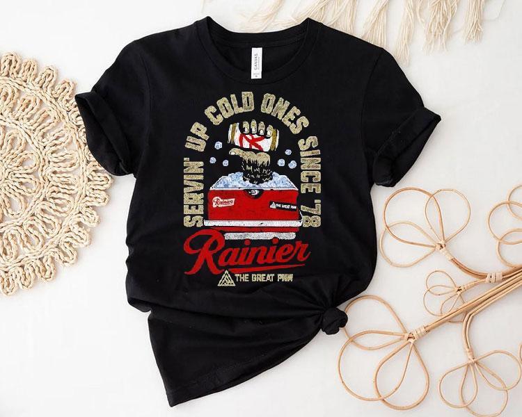 Rainier Servin' Up Cold Ones Since '78 The Great Shirt 4 Rainier Servin Up Cold Ones Since The Grea Tshirt