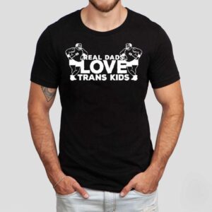 Real Dads Love Trans Kids Tshirt