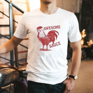 Rooster Awesome Sauce Shirt
