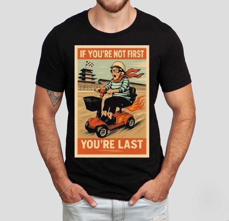 Ross Smith If You're Not First You're Last Shirt 4 Ross Smith If You Re Not First You Re Las Tshirt