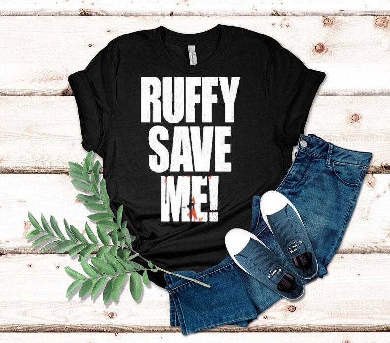 Ruffy Save Me Shirt 4 Ruffy Save Me Tshirt