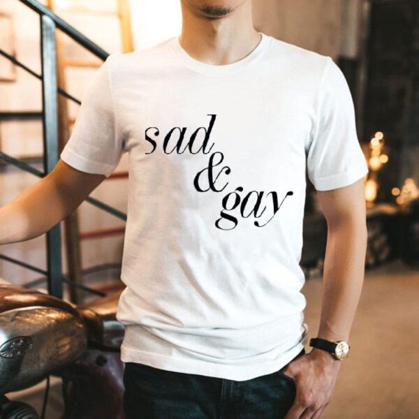 Sad And Gay Shirt
